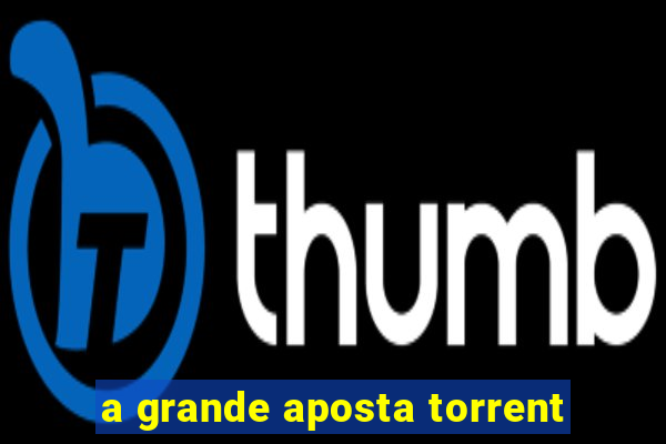 a grande aposta torrent